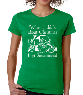 WHEN I THINK ABOUT CHRISTMAS I GET SANTA-MENTAL funny gift Women's T-Shirt