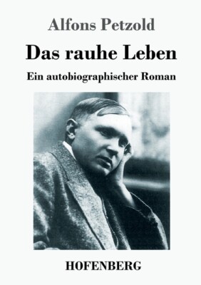 Das Rauhe Leben: Ein Autobiographischer Roman