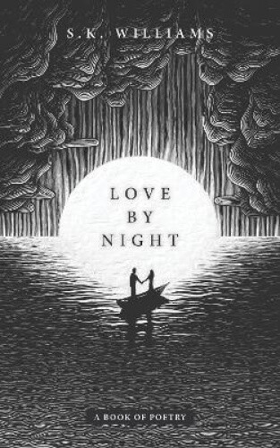 Thumbnail - Love By Night: A Book Of Poetry By S. K. Williams