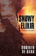 Snowy Elixir: Formula for Death by Roberto De Haro (English) Paperback Book