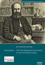 Georg Ebers - 150 Jahre Ägyptische Sammlung an der Universität Leipzig, Jan ...