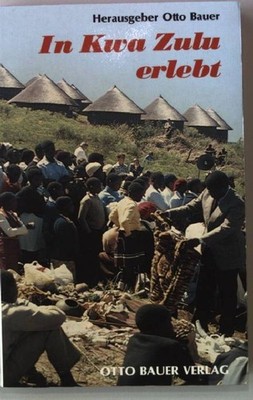 In Kwa Zulu erlebt. Bauer, Otto [Hrsg.]: