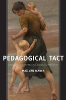 Pedagogical Tact | Knowing What To Do When You Don't Know What To Do | Manen
