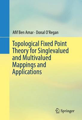 Topological Fixed Point Theory for Singlevalued and Multivalu... - 9783319319476