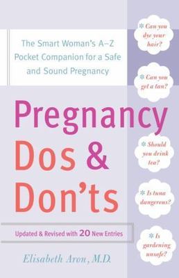 Pregnancy Do's and Don'ts: The Smart Woman's A-Z Pocket Companion for a Safe and