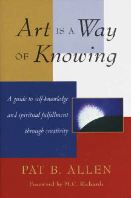 Art Is a Way of Knowing - Paperback By Allen, Pat B. - VERY GOOD