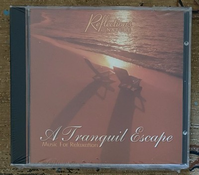 A Tranquil Escape; Music for Relaxation - Reflections of Nature NEW