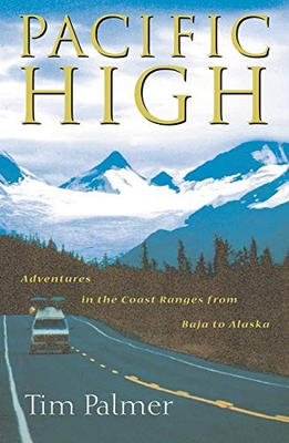 #ad PACIFIC HIGH: ADVENTURES IN THE COAST RANGES FROM BAJA TO By Tim Palmer **Mint** $22.75