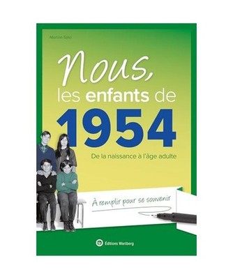 Nous, les enfants de 1954: De la naissance à l'âge adulte. À remplir pour se 