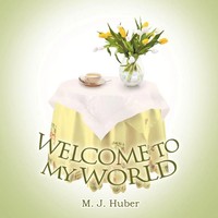 M. J. Huber | Welcome To My World | Taschenbuch | Englisch (2011)