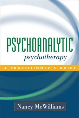 Psychoanalytic Psychotherapy : A Practitioner's Guide Nancy McWil