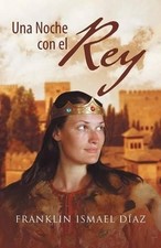 Una Noche Con El Rey by Franklin Ismael Diaz (Spanish) Paperback Book