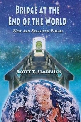 Bridge at the End of the World by Scott T. Starbuck [Paperback]