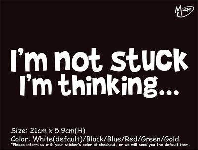 I'M NOT STUCK I'M THINKING.. Reflective Funny Car Truck Boat Stickers Best Gifts