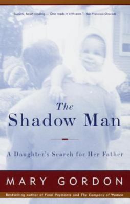 The Shadow Man: A Daughter's Search for Her Father by Gordon, Mary