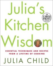 Julia's Kitchen Wisdom: Essential Techniques and Recipes from a Lifetime in ...