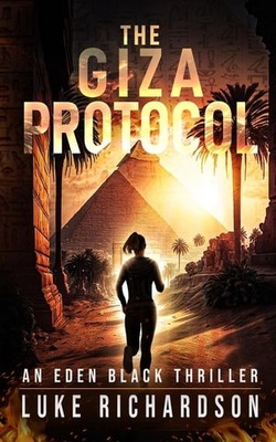 The Giza Protocol: A pulse-pounding archaeological thriller (Eden Black book 2) 