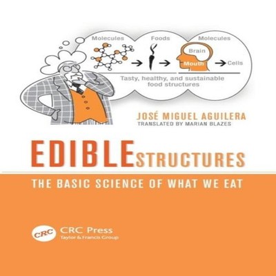 Edible Structures The Basic Science of What We Eat Jose Miguel Ag