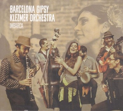 Barcelona Gipsy Klezmer Orchestra: Barcelona Gipsy Klezmer Orchestra: Imbarca -