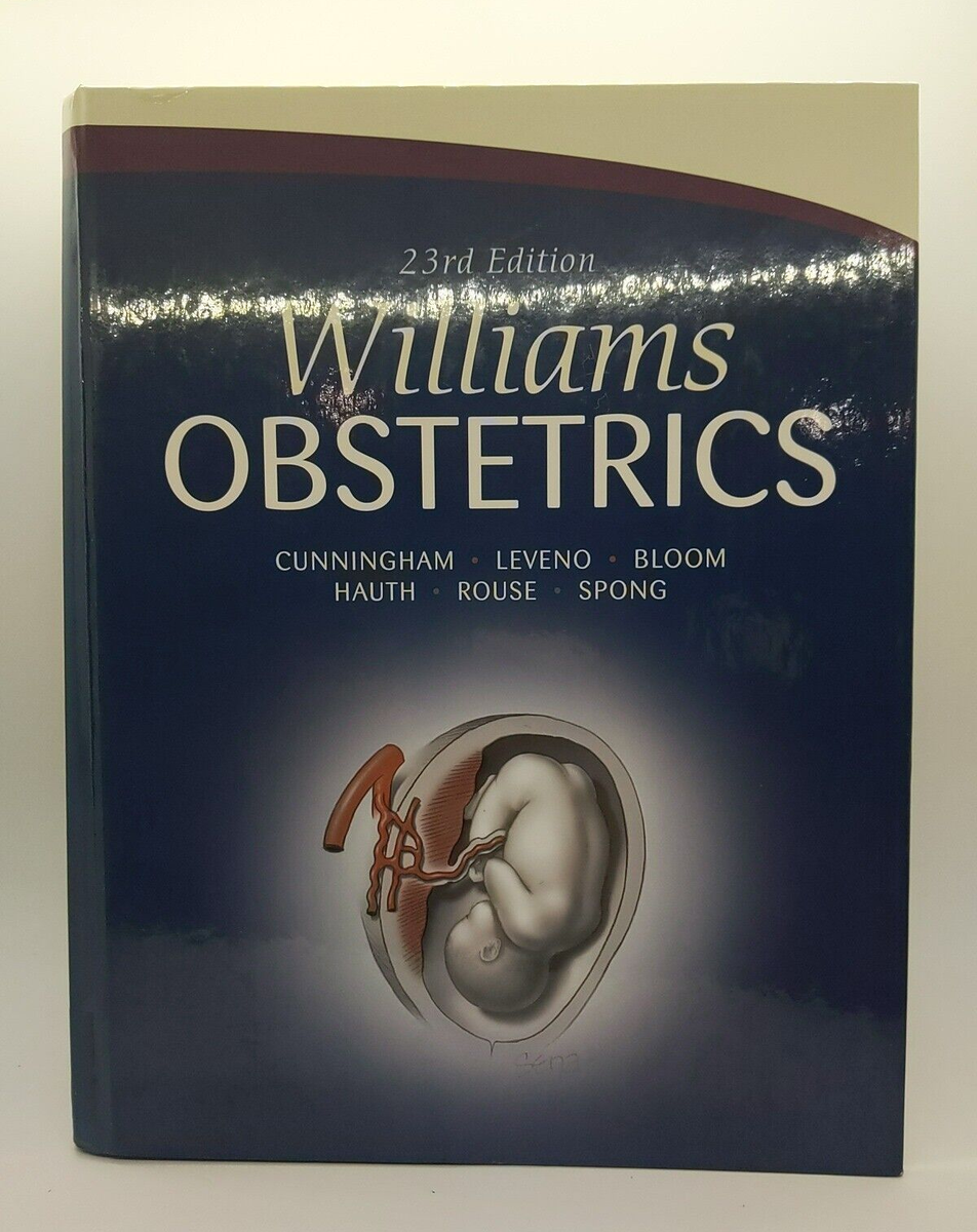 Williams Obstetrics: 23rd Edition by Kenneth J. Leveno, Dwight J