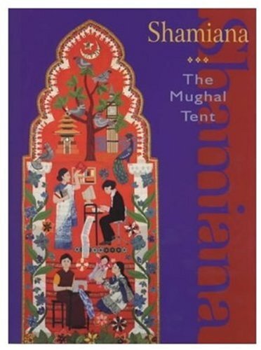 Shamiana: The Mughal Tent By Sarmiana