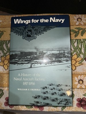 Wings for the Navy : A History of the Naval Aircraft Factory, 1917-1956 