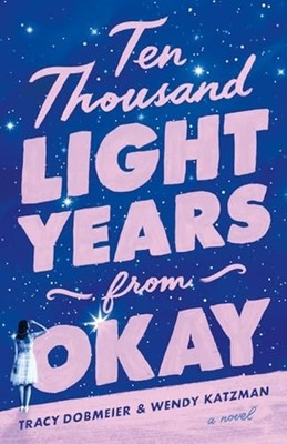 Ten Thousand Light Years from Okay : a Novel - Trade Paperback NEW Wendy Katzman