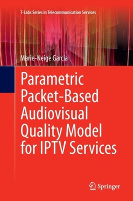 Garcia - Parametric Packet-based Audiovisual Quality Model for IPTV se - X555z