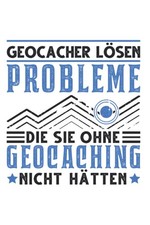 Geocacher Notizbuch: Spr&uuml;che & Geschenk / 6x9 Zoll / 120 karierte
