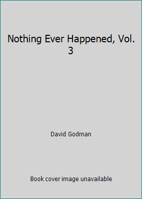 Nothing Ever Happened, Vol. 3 by David Godman