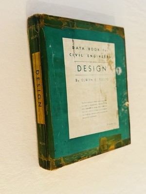 Design, Data Book for Civil Engineers by Elwyn E. Seelye With Architecture Notes