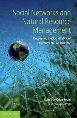 Social Networks and Natural Resource Management: Uncovering the Social Fabric of