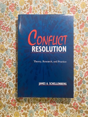 Conflict Resolution: Theory, Research, and Practice by James A Schellenberg