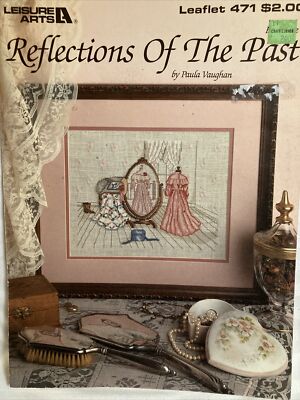 Reflections of the Past Cross Stitch Leaflet Paula Vaughn Leisure Arts 471