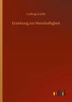 Ludwig Gurlitt | Erziehung Zur Mannhaftigkeit | Taschenbuch | Deutsch (2020)
