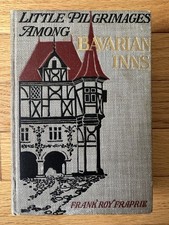 1906 Frapric "Little Pilgrimages Among Bavarian Inns" SIGNED Germany History