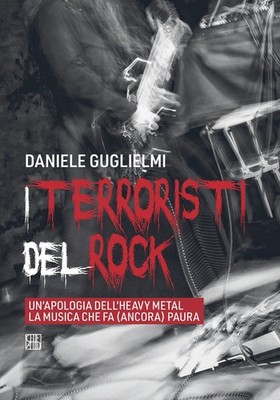 Buch - Guglielmi Daniele - Die Terroristen des Rock. Eine Entschuldigung für Heavy Metal 
