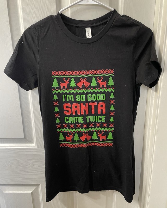 I'm So Good Santa Came Twice Christmas T-Shirt Women’s Size XL