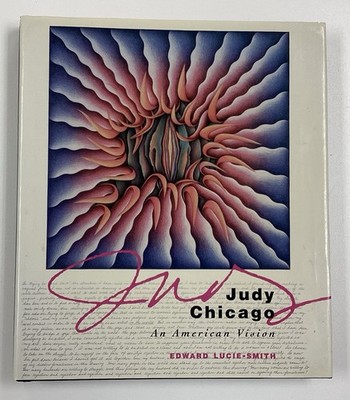 Judy Chicago : An American Vision By Edward Lucie-Smith. HC 1st Edition, Signed