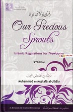 Our Precious Sprouts Islamic Regulations for Newborns By Muhammad al-Jibaly HC 