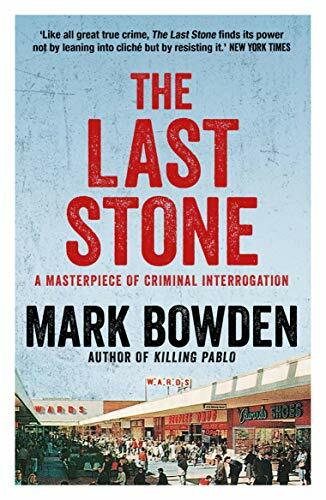 The Last Stone: A Masterpiece of Criminal Interrogation-Mark Bowden