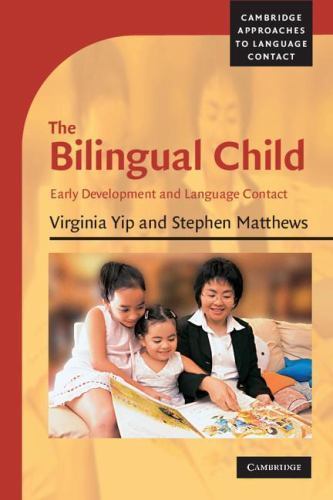 Bilingual Child Early Development Language Contact by Virginia Yip 9780521544764