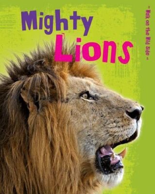Mighty Lions (Walk on the Wild Side)... By Charlotte Guillain, Paperback,New