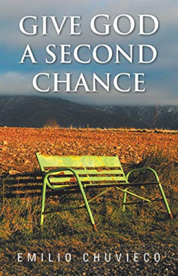 Give God a Second Chance - Paperback NEW Chuvieco, Emili 06/12/2012