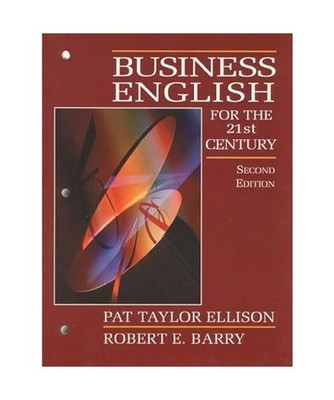 Business English for the 21st Century, Robert E. Barry, Pat Taylor Ellison