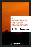 J. M. Tanner | A Biographical Sketch Of James Jensen | Taschenbuch | Englisch