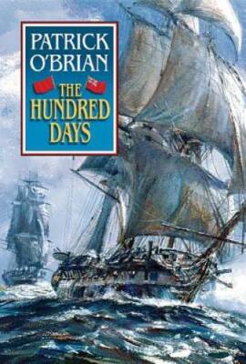 The Hundred Days (Vol. Book 19)  (Aubrey/Maturin Novels) - ACCEPTABLE
