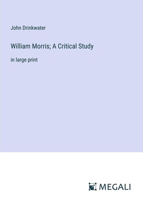 John Drinkwater | William Morris; A Critical Study | Taschenbuch | Englisch