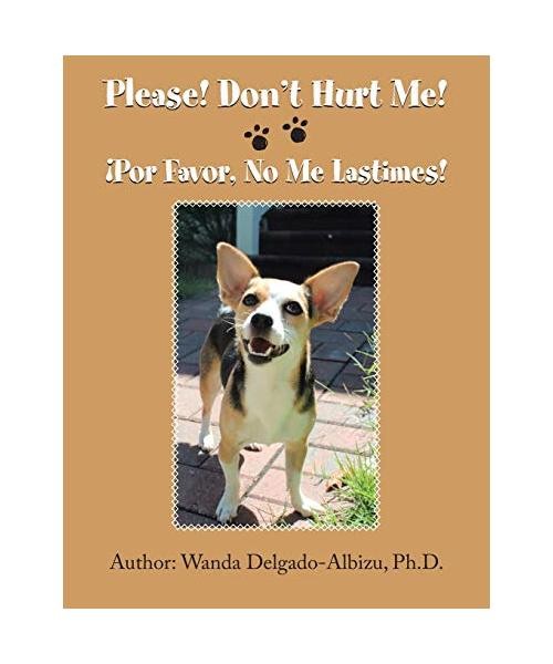Please! Don't Hurt Me!: ¡Por Favor, No Me Lastimes!: ¡Por Favor, No Me Lastime