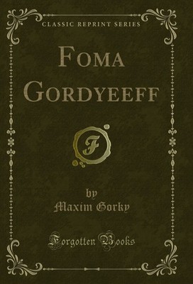 Foma Gordyeeff (Classic Reprint)